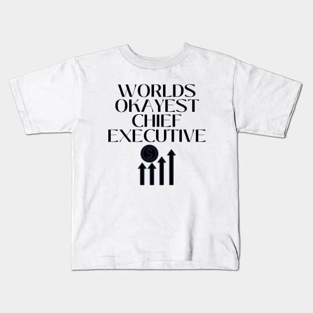 World okayest chief executive Kids T-Shirt by Word and Saying